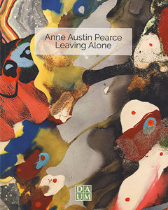 Anne Austin Pearce: Leaving Alone